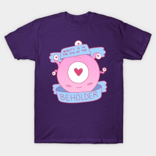 Beauty is in the Eye of the Beholder T-Shirt